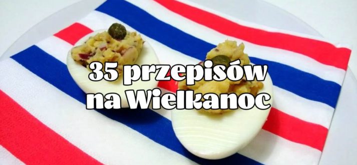 35 przepisow na wielkanoc